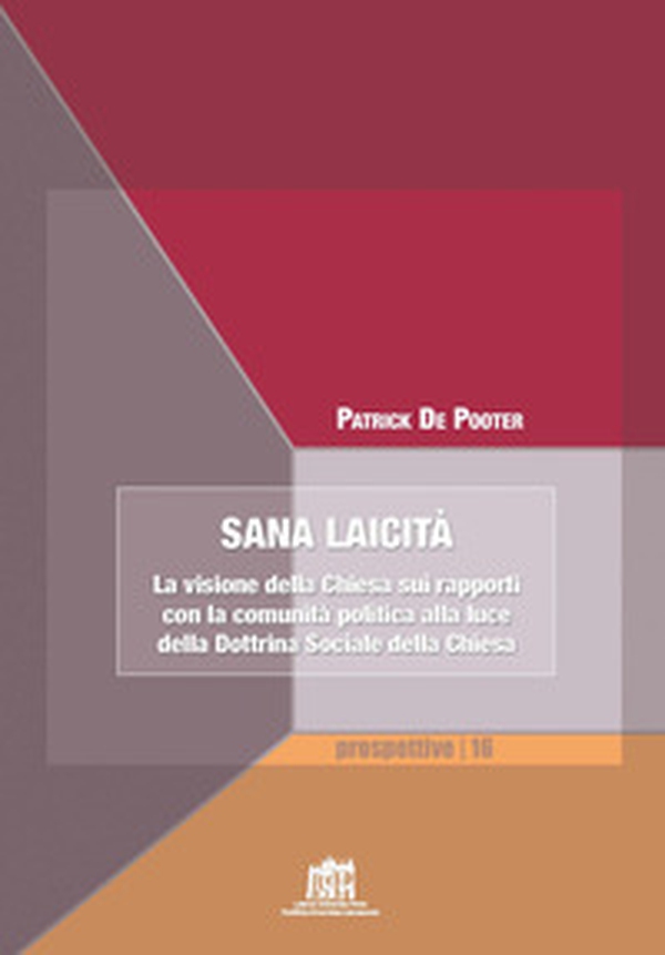 Sana laicità. La visione della Chiesa sui rapporti con la comunità politica alla luce della Dottrina Sociale della Chiesa - Librerie.coop Sana laicità. La visione della Chiesa sui rapporti con la comunità politica alla luce della Dottrina Sociale della Chiesa - Librerie.coop