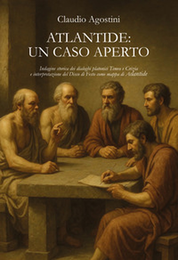 Atlantide: un caso aperto. Indagine storica dei dialoghi platonici Timeo e Crizia e interpretazione del Disco di Festo come mappa di Atlantide - Librerie.coop
