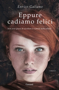 Eppure cadiamo felici - Librerie.coop Eppure cadiamo felici - Librerie.coop