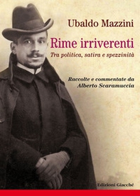 Rime irriverenti. Tra politica, satira e spezzinità. Raccolte e commentate da Alberto Scaramuccia - Librerie.coop