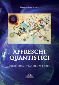 Affreschi quantistici. Parallelismi tra scienza e arte - Librerie.coop