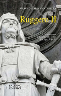 Ruggero II. Il conquistatore normanno che fondò il Regno di Sicilia - Librerie.coop Ruggero II. Il conquistatore normanno che fondò il Regno di Sicilia - Librerie.coop