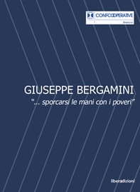 Giuseppe Bergamini. «...sporcarsi le mani con i poveri» - Librerie.coop Giuseppe Bergamini. «...sporcarsi le mani con i poveri» - Librerie.coop