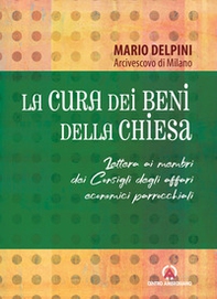 La cura dei beni della Chiesa. Lettera ai membri dei Consigli degli affari economici parrocchiali - Librerie.coop La cura dei beni della Chiesa. Lettera ai membri dei Consigli degli affari economici parrocchiali - Librerie.coop