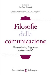 Filosofie della comunicazione. Tra semiotica, linguistica e scienze sociali - Librerie.coop