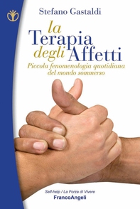 La terapia degli affetti. Piccola fenomenologia quotidiana del mondo sommerso - Librerie.coop La terapia degli affetti. Piccola fenomenologia quotidiana del mondo sommerso - Librerie.coop