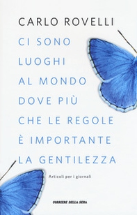 Ci sono luoghi al mondo dove più che le regole è importante la gentilezza. Articoli per i giornali - Librerie.coop