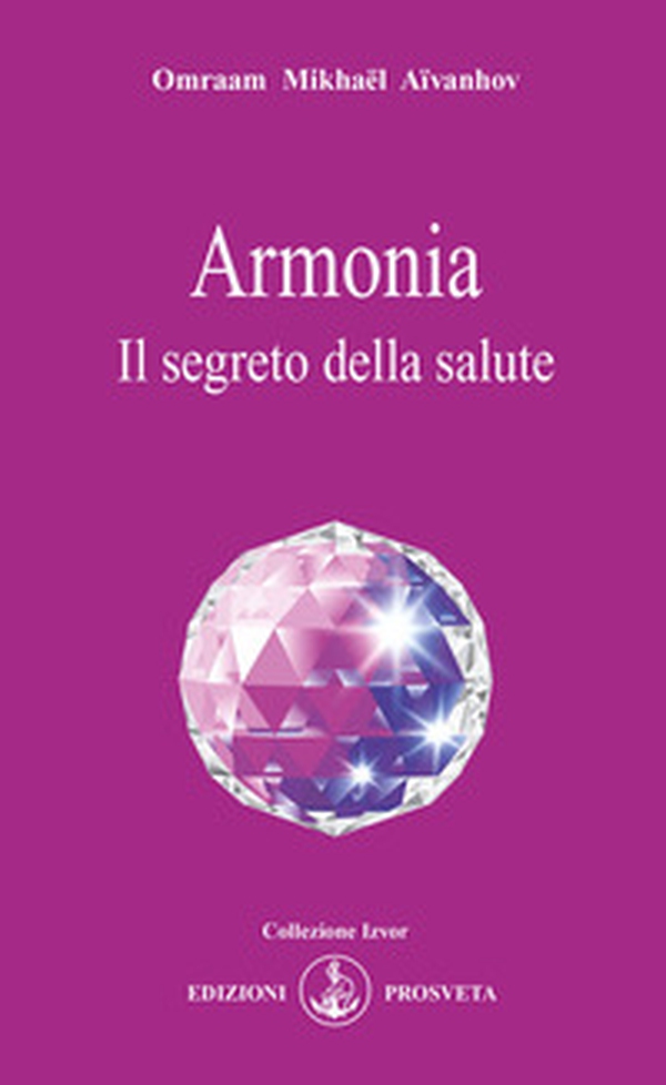 Armonia. Il segreto della salute - Librerie.coop Armonia. Il segreto della salute - Librerie.coop