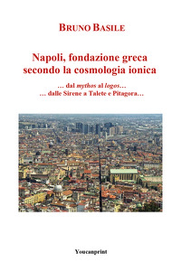 Napoli, fondazione greca secondo la cosmologia ionica - Librerie.coop