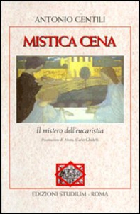 Mistica cena. Il mistero dell'eucaristia - Librerie.coop