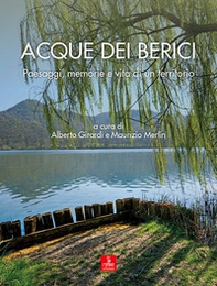 Acque dei Berici. Paesaggi, memorie e vita di un territorio - Librerie.coop
