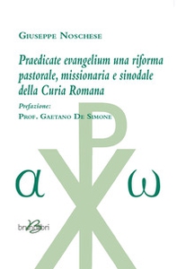 Praedicate evangelium una riforma pastorale, missionaria e sinodale della curia Romana - Librerie.coop