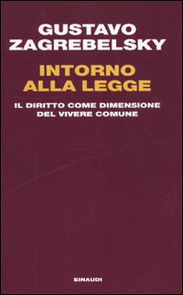 Intorno alla legge. Il diritto come dimensione del vivere comune - Librerie.coop Intorno alla legge. Il diritto come dimensione del vivere comune - Librerie.coop