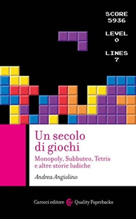 Un secolo di giochi. Monopoly, Subbuteo, Tetris e altre storie ludiche - Librerie.coop