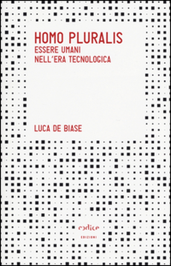 Homo pluralis. Esseri umani nell'era tecnologica - Librerie.coop Homo pluralis. Esseri umani nell'era tecnologica - Librerie.coop