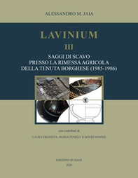 Lavinium III. Saggi di scavo presso la rimessa agricola della tenuta Borghese (1985-1986) - Librerie.coop
