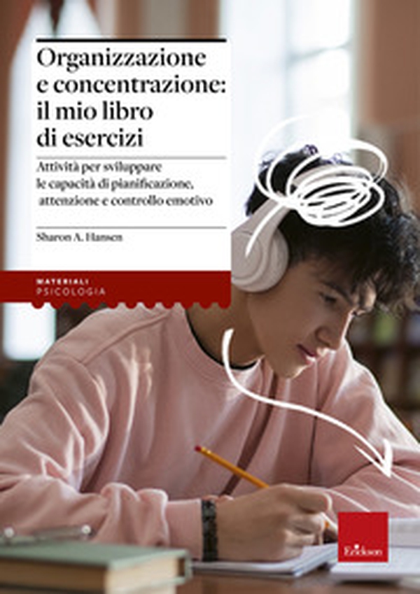 Organizzazione e concentrazione: il mio libro di esercizi. Attività per sviluppare le capacità di pianificazione, attenzione e controllo emotivo - Librerie.coop Organizzazione e concentrazione: il mio libro di esercizi. Attività per sviluppare le capacità di pianificazione, attenzione e controllo emotivo - Librerie.coop