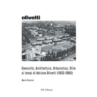 Comunità, Architettura, Urbanistica, Stile ai tempi di Adriano Olivetti (1933-1960) - Librerie.coop