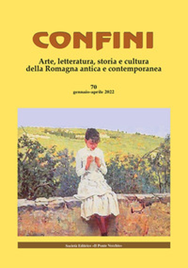 Confini. Arte, letteratura, storia e cultura della Romagna antica e contemporanea - Vol. 70 - Librerie.coop Confini. Arte, letteratura, storia e cultura della Romagna antica e contemporanea - Vol. 70 - Librerie.coop