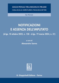 Notificazioni e assenza dell'imputato. (D.lgs. 10 ottobre 2022, n. 150 - D.lgs. 19 marzo 2024, n. 31) - Librerie.coop Notificazioni e assenza dell'imputato. (D.lgs. 10 ottobre 2022, n. 150 - D.lgs. 19 marzo 2024, n. 31) - Librerie.coop