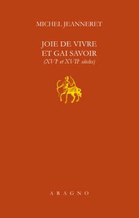 Joie de vivre et gai savoir (XVI et XVII siècle) - Librerie.coop