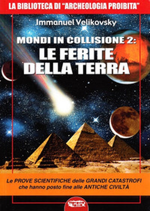 Mondi in collisione 2: le ferite della terra. Le prove scientifiche delle grandi catastrofi che hanno posto fine alle antiche civiltà - Librerie.coop Mondi in collisione 2: le ferite della terra. Le prove scientifiche delle grandi catastrofi che hanno posto fine alle antiche civiltà - Librerie.coop