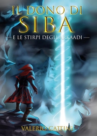 Il dono di Siba e le stirpi degli Arkaadi - Librerie.coop Il dono di Siba e le stirpi degli Arkaadi - Librerie.coop