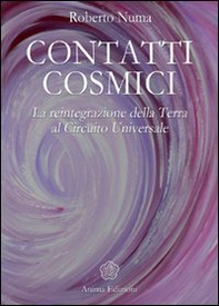 Contatti cosmici. La reintegrazione della Terra al circuito universale - Librerie.coop