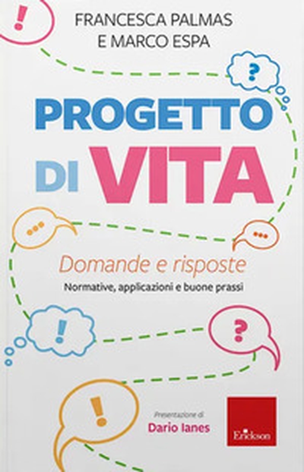 Progetto di vita. Domande e risposte. Normative, applicazioni e buone prassi - Librerie.coop