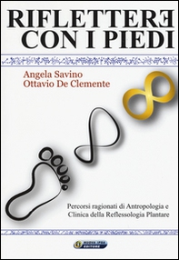 Riflettere con i piedi. Percorsi ragionati di antropologia e clinica della reflessologia plantare - Librerie.coop Riflettere con i piedi. Percorsi ragionati di antropologia e clinica della reflessologia plantare - Librerie.coop