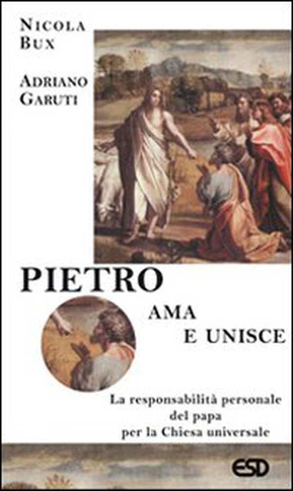 Pietro ama e unisce. La responsabilità personale del papa per la Chiesa universale - Librerie.coop Pietro ama e unisce. La responsabilità personale del papa per la Chiesa universale - Librerie.coop