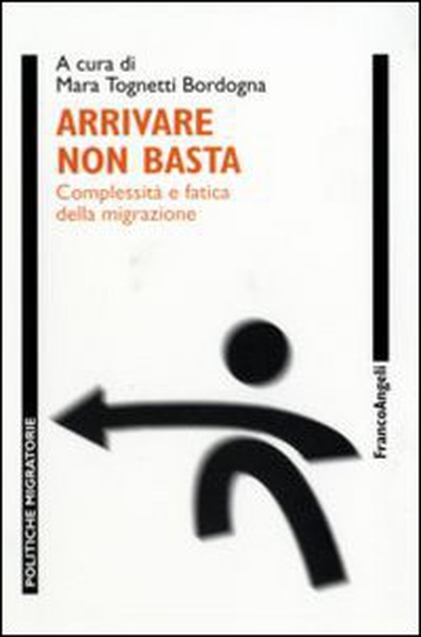 Arrivare non basta. Complessità e fatica della migrazione - Librerie.coop Arrivare non basta. Complessità e fatica della migrazione - Librerie.coop
