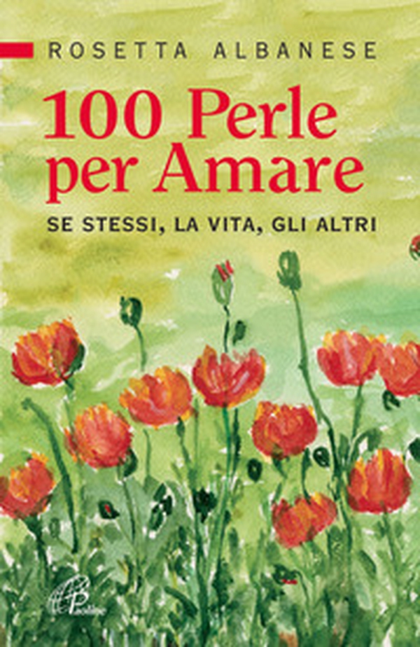 100 perle per amare. Se stessi la vita e gli altri - Librerie.coop 100 perle per amare. Se stessi la vita e gli altri - Librerie.coop