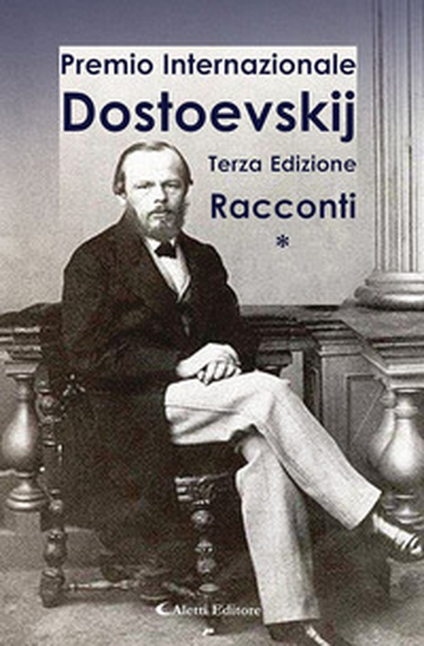 3° Premio Internazionale Dostoevskij. Racconti * - Librerie.coop 3° Premio Internazionale Dostoevskij. Racconti * - Librerie.coop