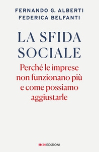 La sfida sociale. Perché le imprese non funzionano più e come possiamo aggiustarle - Librerie.coop