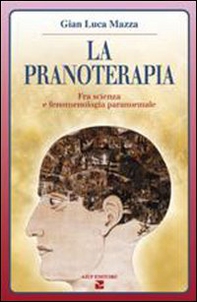 La pranoterapia. Fra scienza e fenomenologia paranormale - Librerie.coop