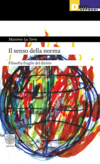 Il senso della norma. Filosofia fragile del diritto - Librerie.coop