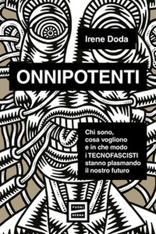 Onnipotenti. Chi sono, cosa vogliono e in che modo i tecnofascisti stanno plasmando il nostro futuro - Librerie.coop
