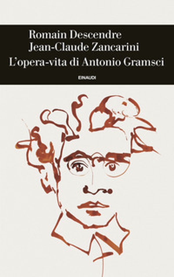 L'opera-vita di Antonio Gramsci - Librerie.coop