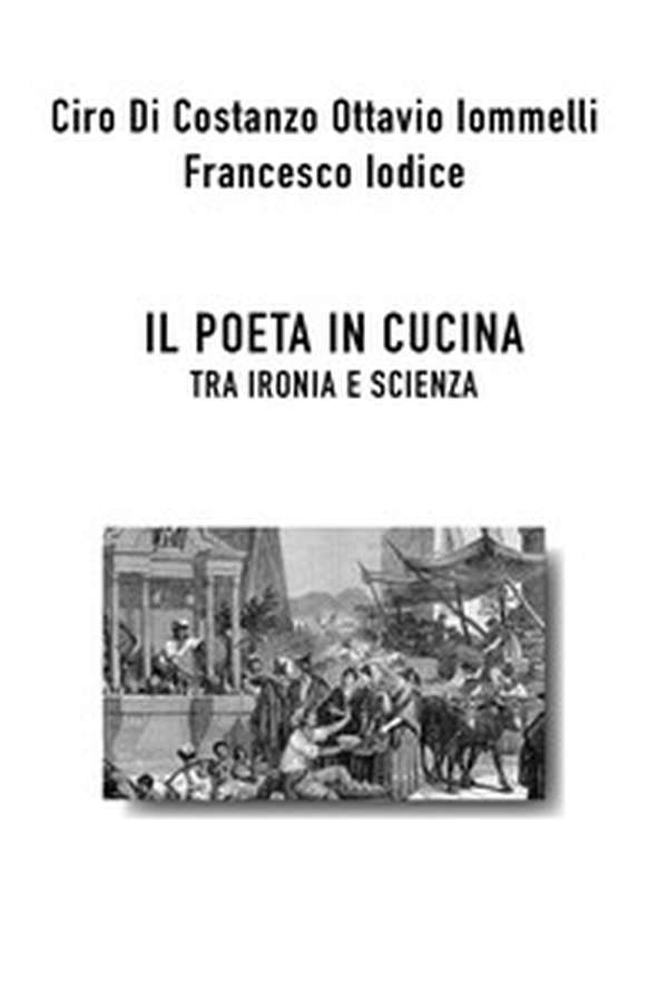 Il poeta in cucina tra ironia e scienza - Librerie.coop Il poeta in cucina tra ironia e scienza - Librerie.coop