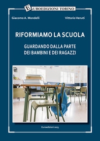 Riformiamo la scuola. Guardando dalla parte dei bambini e dei ragazzi - Librerie.coop