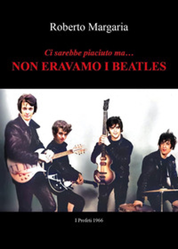 Ci sarebbe piaciuto ma... Non eravamo i Beatles - Librerie.coop Ci sarebbe piaciuto ma... Non eravamo i Beatles - Librerie.coop