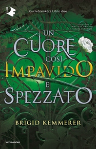 Un cuore così impavido e spezzato. Cursebreakers - Vol. 2 - Librerie.coop Un cuore così impavido e spezzato. Cursebreakers - Vol. 2 - Librerie.coop