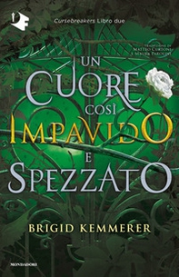 Un cuore così impavido e spezzato. Cursebreakers - Vol. 2 - Librerie.coop