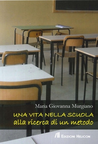 Una vita nella scuola alla ricerca di un metodo - Librerie.coop