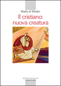 Il cristiano: nuova creatura - Librerie.coop