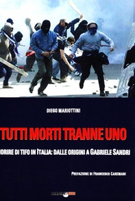Tutti morti tranne uno. Morire di tifo in Italia: dalle origini a Gabriele Sandri - Librerie.coop
