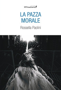 La pazza morale - Librerie.coop