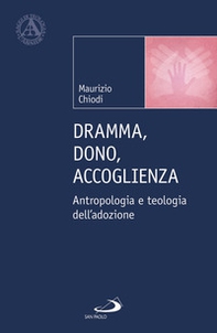 Dramma, dono, accoglienza. Antropologia e teologia dell'adozione - Librerie.coop