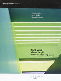 Light-work. Cinque luoghi di lavoro contemporanei. Ediz. italiana e inglese - Librerie.coop